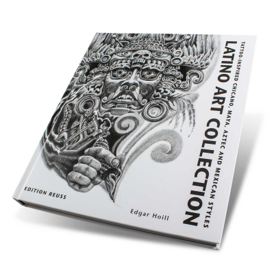 Latino Art Collection: Tattoo-Inspired Chicano, Maya, Aztec And Mexican Styles - Edition Reuss